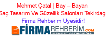 Mehmet+Çatal+|+Bay+–+Bayan+Saç+Tasarım+Ve+Güzellik+Salonları+Tekirdag Firma+Rehberim+Üyesidir!